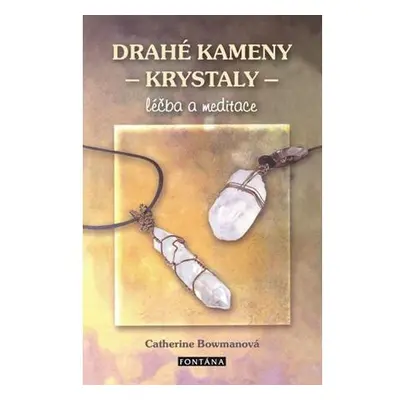 Drahé kameny a krystaly - Léčba a meditace