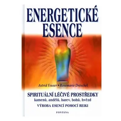 Energetické esence - Spirituální léčivé prostředky