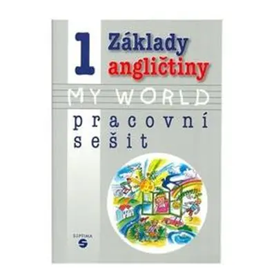 Základy angličtiny 1 - MY WORLD pracovní sešit pro praktické ZŠ