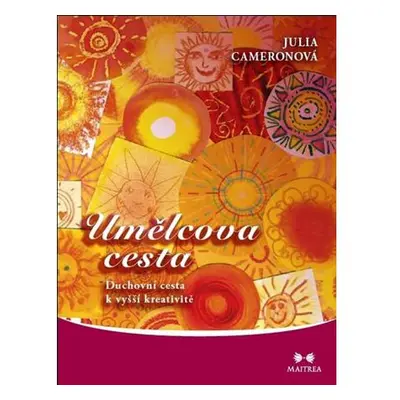 Umělcova cesta - Duchovní cesta k vyšší kreativitě