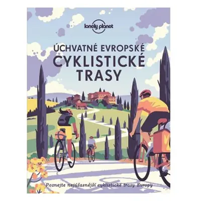 Úchvatné evropské cyklistické trasy - Lonely Planet