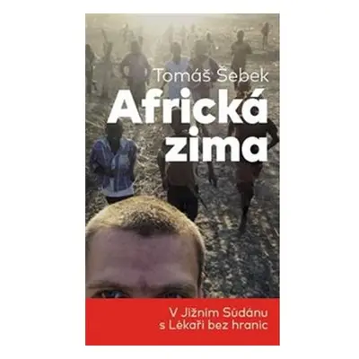 Africká zima - V Jižním Súdánu s Lékaři bez hranic