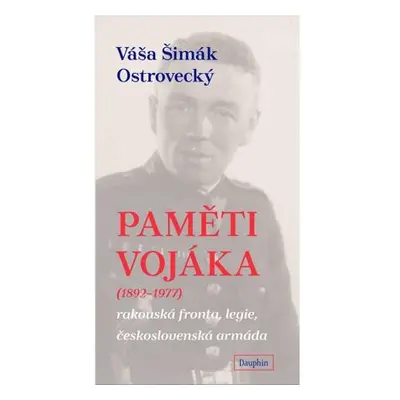 Paměti vojáka - rakouská fronta, legie, československá armáda