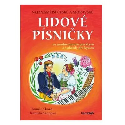 Nejznámější české a moravské lidové písničky s úpravou pro klavír a s akordy pro kytaru