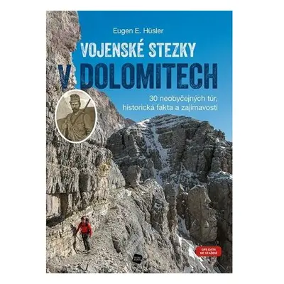 Vojenské stezky v Dolomitech - 30 neobyčejných túr, Historická fakta a zajímavosti (GPS tracky k