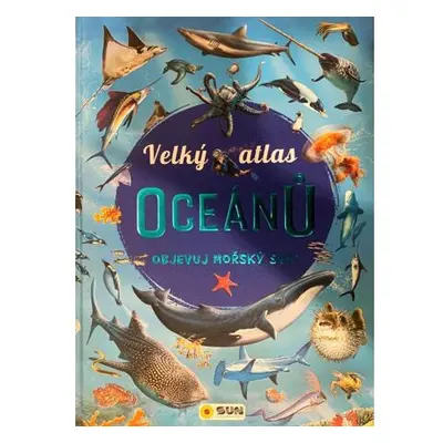 Velký atlas oceánů - Objevuj mořský svět