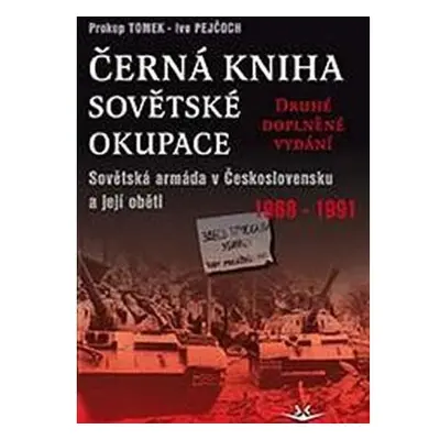 Černá kniha sovětské okupace: Sovětská armáda v Československu a její oběti 1968-1991 - druhé do