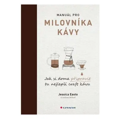 Manuál pro milovníka kávy - Jak si doma připravit tu nejlepší craft kávu