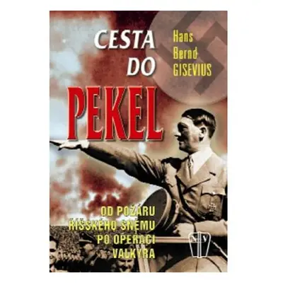 Cesta do pekel - Od požáru Říšského sněmu po operaci Valkýra