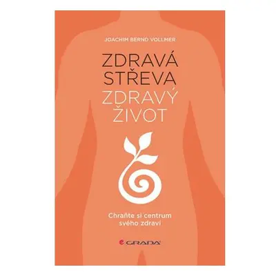 Zdravá střeva, zdravý život - Chraňte si centrum svého zdraví