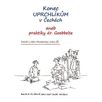 Konec uprchlíkům v Čechách aneb praktiky dr.Goebbelse