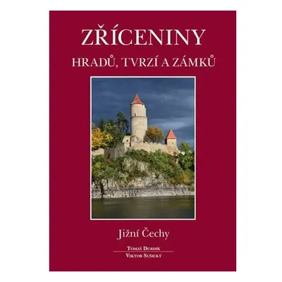 Zříceniny hradů, tvrzí a zámků - Jižní Čechy