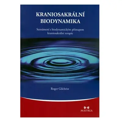 Kraniosakrální biodynamika - Seznámení s biodynamickým přístupem kraniosakrální terapie