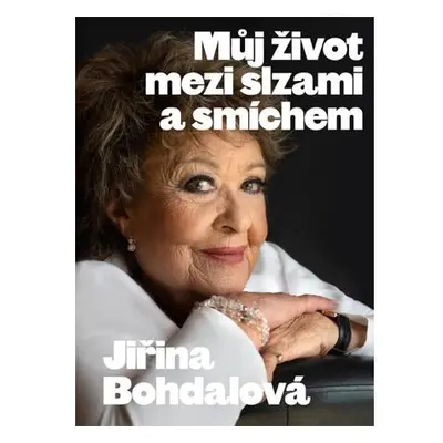 Jiřina Bohdalová: Můj život mezi slzami a smíchem