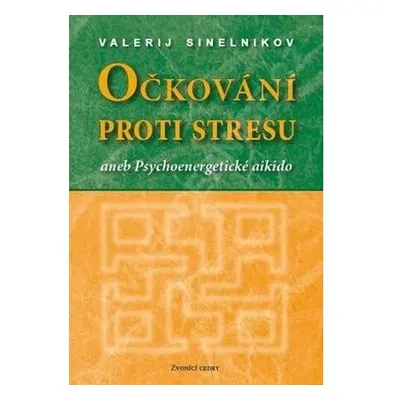 Očkování proti stresu aneb Psychoenergetické aikido