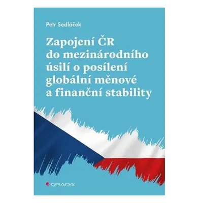 Zapojení ČR do mezinárodního úsilí o posílení globální měnové a finanční stability