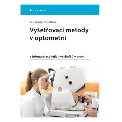 Vyšetřovací metody v optometrii a interpretace jejich výsledků v praxi