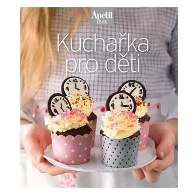 Kuchařka pro děti (Edice Apetit)