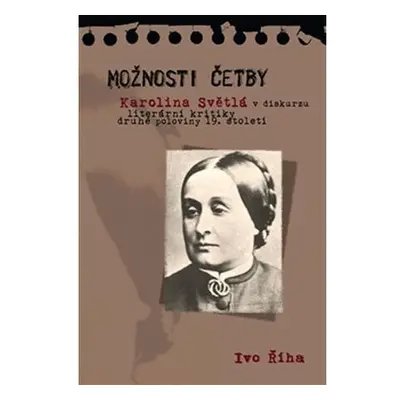 Možnosti četby - Karolina Světlá v diskurzu literární kritiky druhé poloviny 19. století