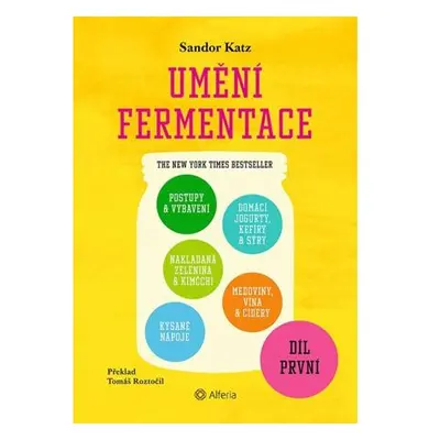 Umění fermentace I. Postupy a vybavení, nakládaná zelenina a kimčchi, kysané nápoje, domácí jogu