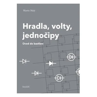 Hradla, volty, jednočipy - Úvod do bastlení