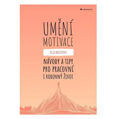 Umění motivace - Návody a tipy pro pracovní i rodinný život