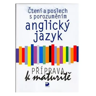 Anglický jazyk – čtení a poslech s porozuměním, příprava k maturitě, učebnice