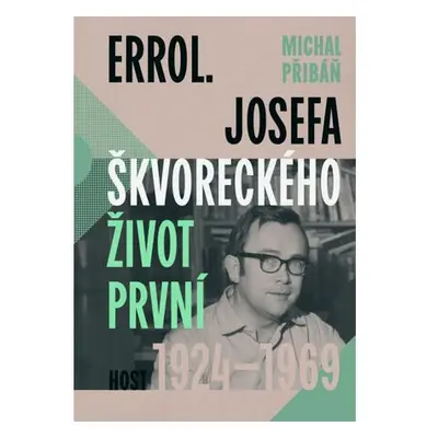 Errol. Josefa Škvoreckého život první, 1924-1969