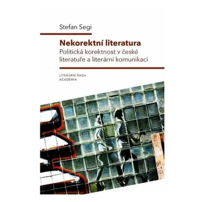 Nekorektní literatura - Politická korektnost v české literatuře a literární komunikaci