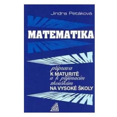 Matematika - Příprava k maturitě a k přijímacím zkouškám na VŠ