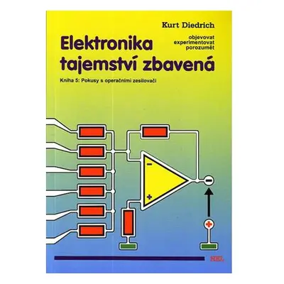 Elektronika tajemství zbavená 5 - Pokusy s operačními zesilovači