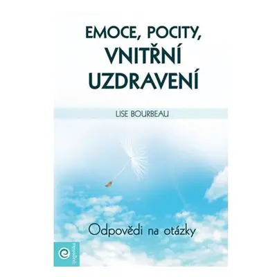 Emoce, pocity, vnitřní uzdravení - Odpovědi a otázky