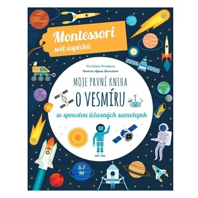 Moje první kniha o vesmíru se spoustou úžasných samolepek (Montessori: Svět úspěchů)