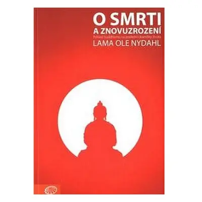 O smrti a znovuzrození - Pohled buddhismu na poslední okamžiky života