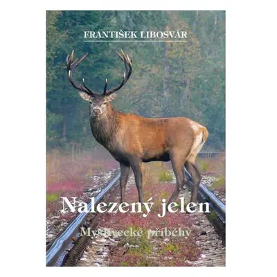 Nalezený jelen - Myslivecké příběhy