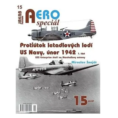 AEROspeciál 15 Protiútok letadlových lodí US Navy, únor 1942, 1. část - USS Enterprise útočí na 