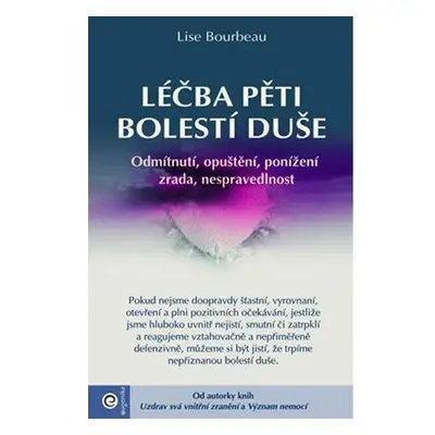 Léčba pěti bolestí duše - Odmítnutí, opuštění, ponížení, zrada, nespravedlnost