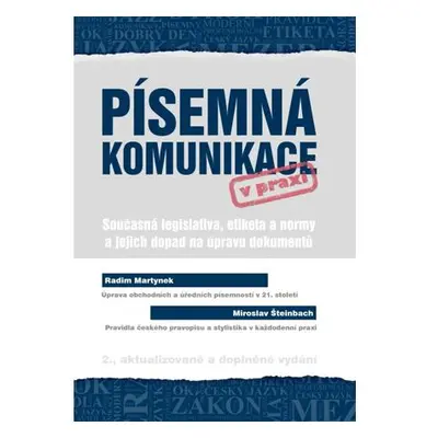 Písemná komunikace v praxi - Současná legislativa, etiketa a normy a jejich dopad na úpravu doku