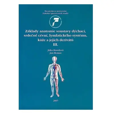 Základy anatomie soustavy dýchací, srdečně cévní, lymfatického systému, kůže a jejich derivátů I