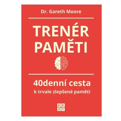 Trenér paměti - 40denní cesta k trvale zlepšené paměti