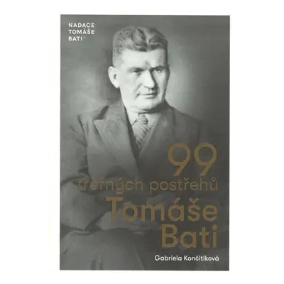 99 trefných postřehů Tomáše Bati