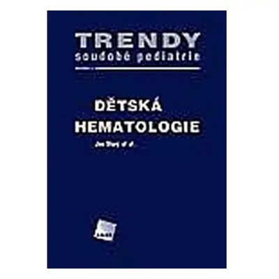 Dětská hematologie - Trendy soudobé pediatrie. Svazek 4