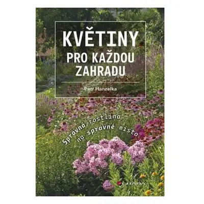 Květiny pro každou zahradu - Správná rostlina na správné místo