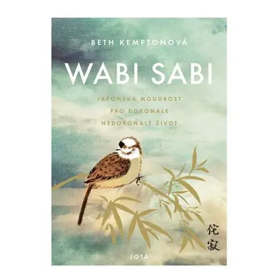 Wabi sabi - Japonská moudrost pro dokonale nedokonalý život