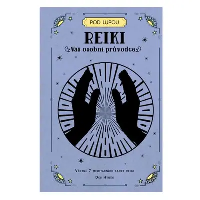 Reiki: Váš osobní průvodce