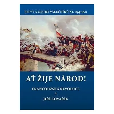 Ať žije národ! - Francouzská revoluce 2. Bitvy a osudy válečníků X. 1795–1801