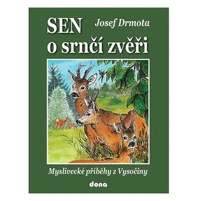 Sen o srnčí zvěři - Myslivecké příběhy z Vysočiny