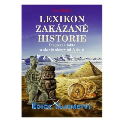 Lexikon zakázané historie - Utajovaná fakta a skryté objevy od A do Z