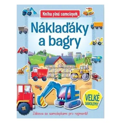 Náklaďáky a bagry - Kniha plná samolepek