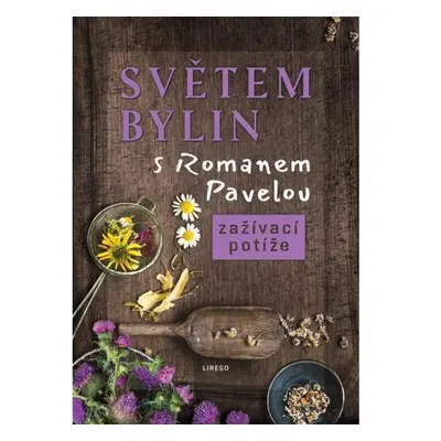 Světem bylin s Romanem Pavelou - Zažívací potíže